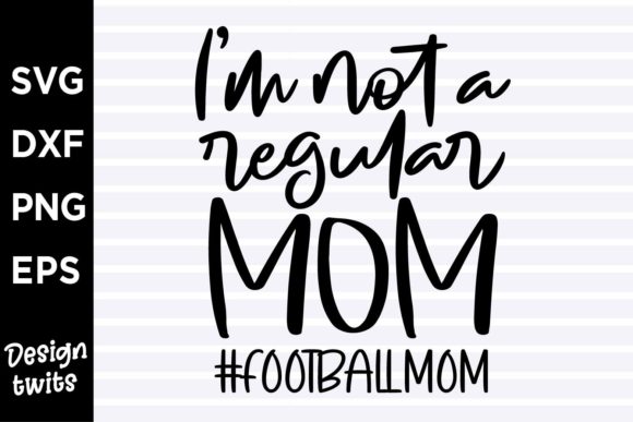 I m Not a Regular Mom Football Mom Graphics for Crafts