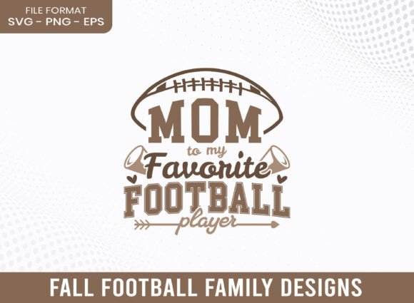 Mom to My Favorite Football Player SVG Graphics & Crafts
