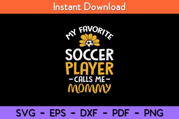 My Favorite Soccer Player Mommy Football Graphics & Crafts