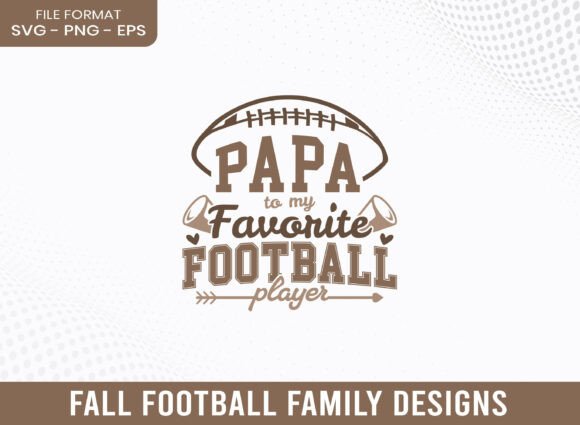 Papa to My Favorite Football Player SVG Graphics